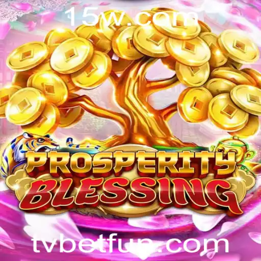 Explorando ProsperityBlessing: Um Guia Completo para o Novo Mundo de TV Bet